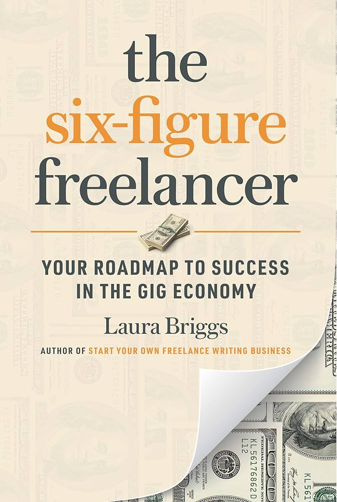 The Six figure Freelancer by Laura Briggs