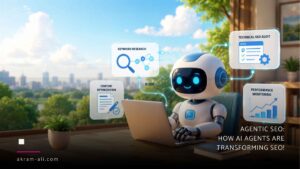 Agentic SEO How AI Agents Are Transforming SEO- akram-ali.com